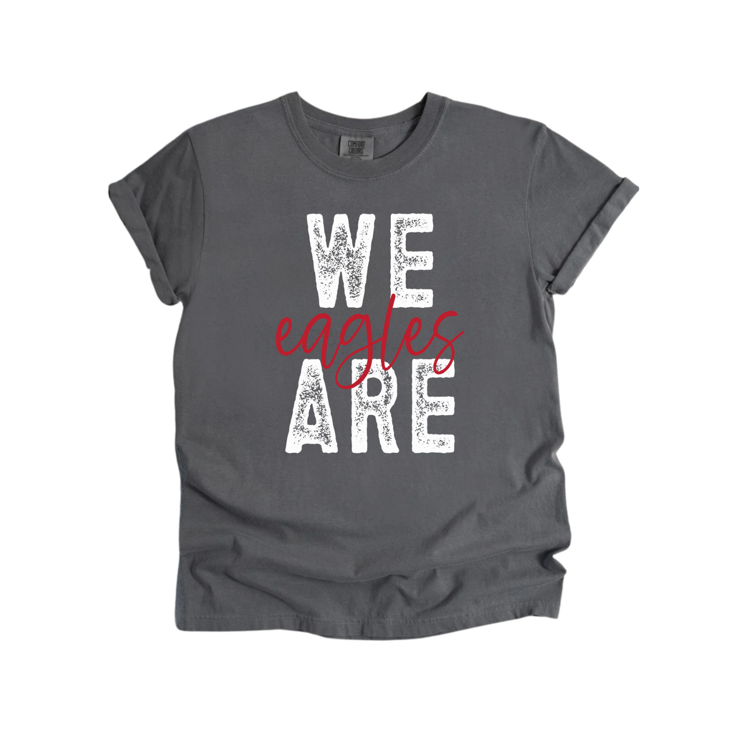 We Are EAGLES Comfort Colors Tee (Adult and Youth Size)
