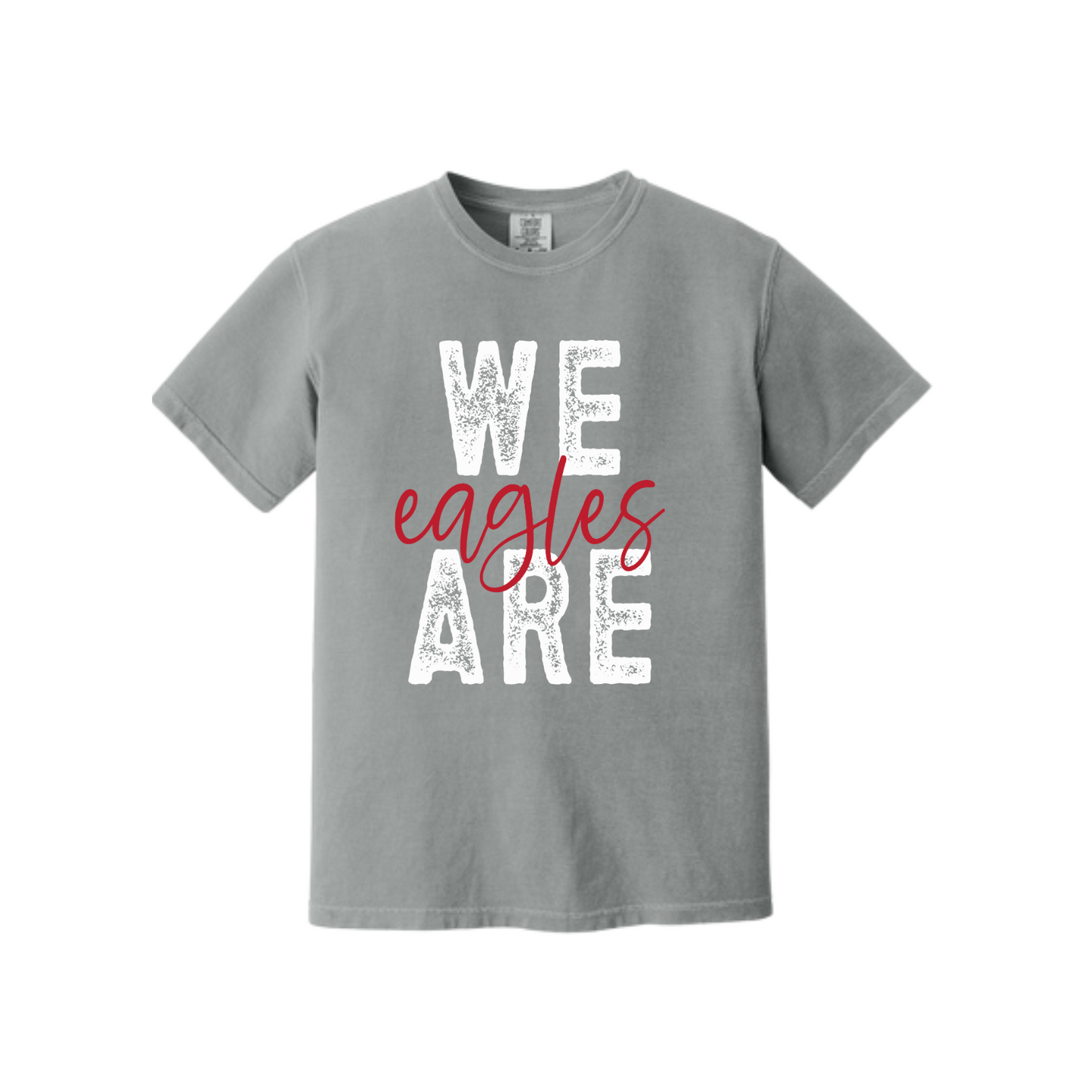 We Are EAGLES Comfort Colors Tee (Adult and Youth Size)