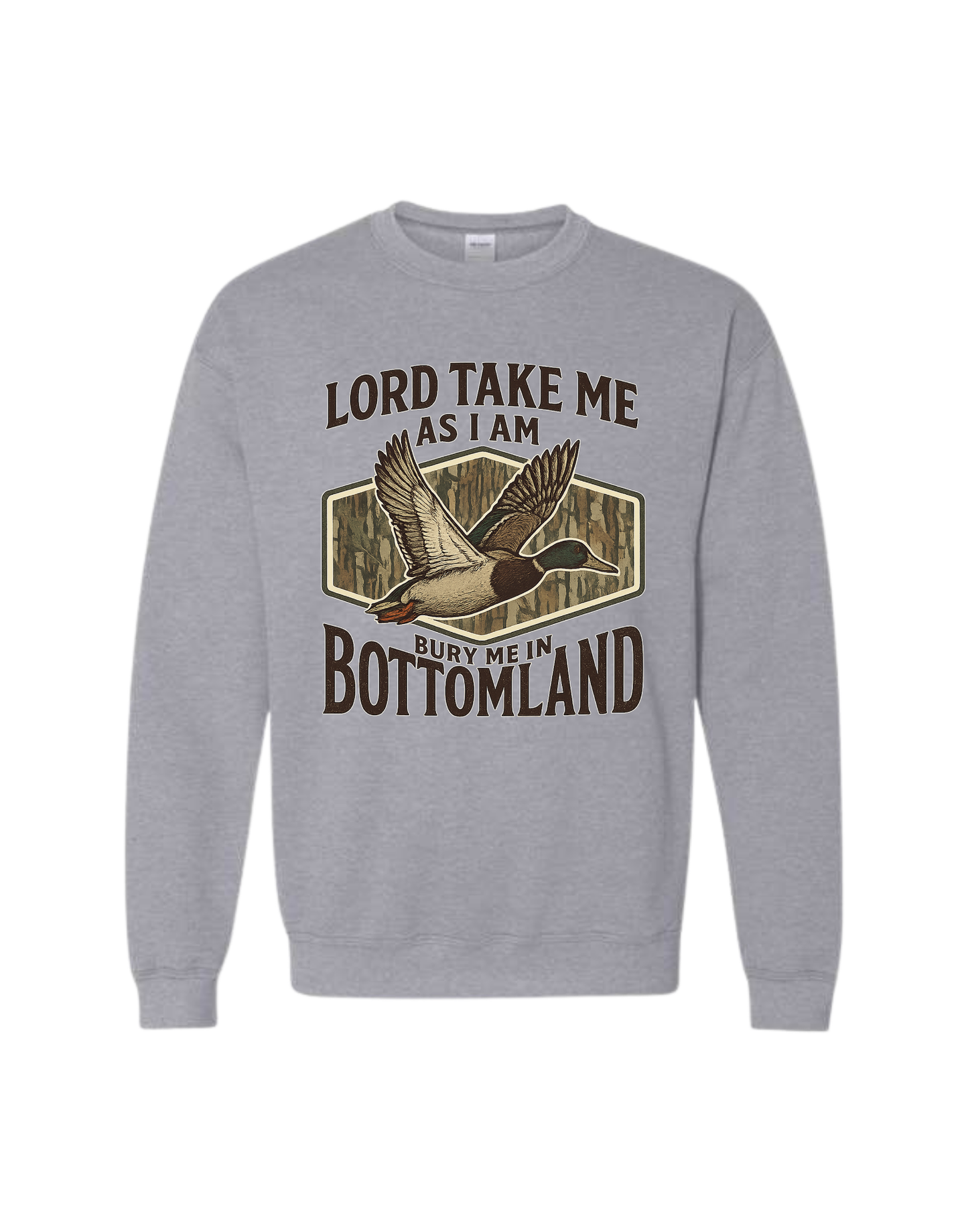 Bottomland Camo Sweatshirt - Lord Take Me As I Am Bury Me In Bottomland Gildan