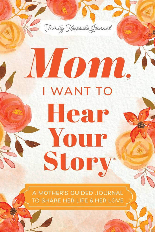 Mom, I Want to Hear Your Story Sourcebooks