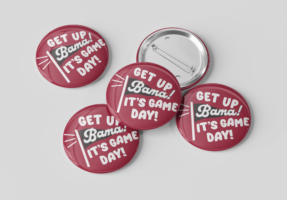 Alabama Get Up It's Gameday Button Cute As A Button