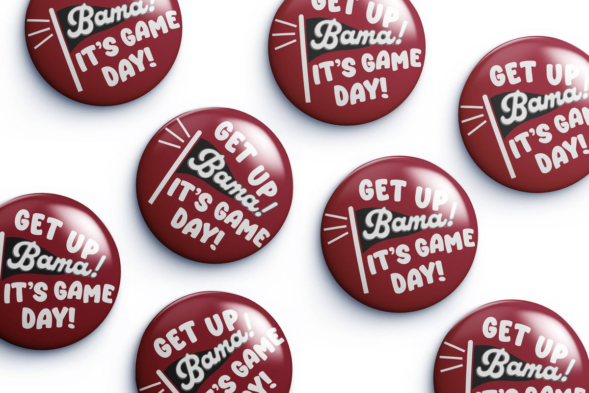 Alabama Get Up It's Gameday Button Cute As A Button