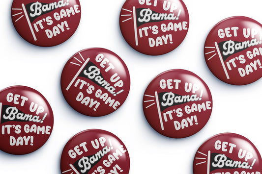 Alabama Get Up It's Gameday Button Cute As A Button