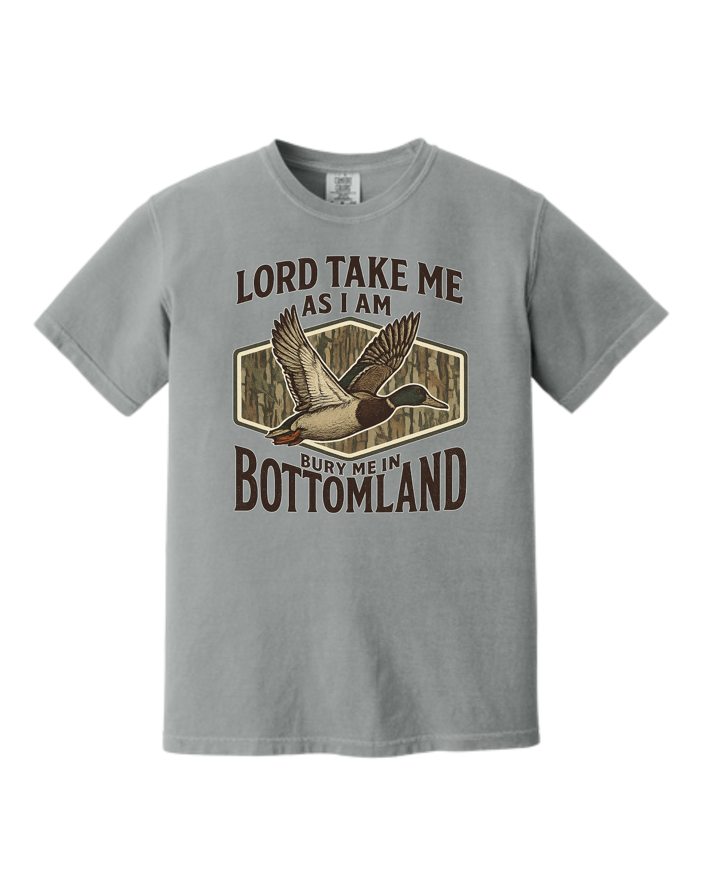 Lord Take Me As I Am Bury Me In Bottomland Camo Shirt- Comfort Colors T-Shirt Comfort Colors