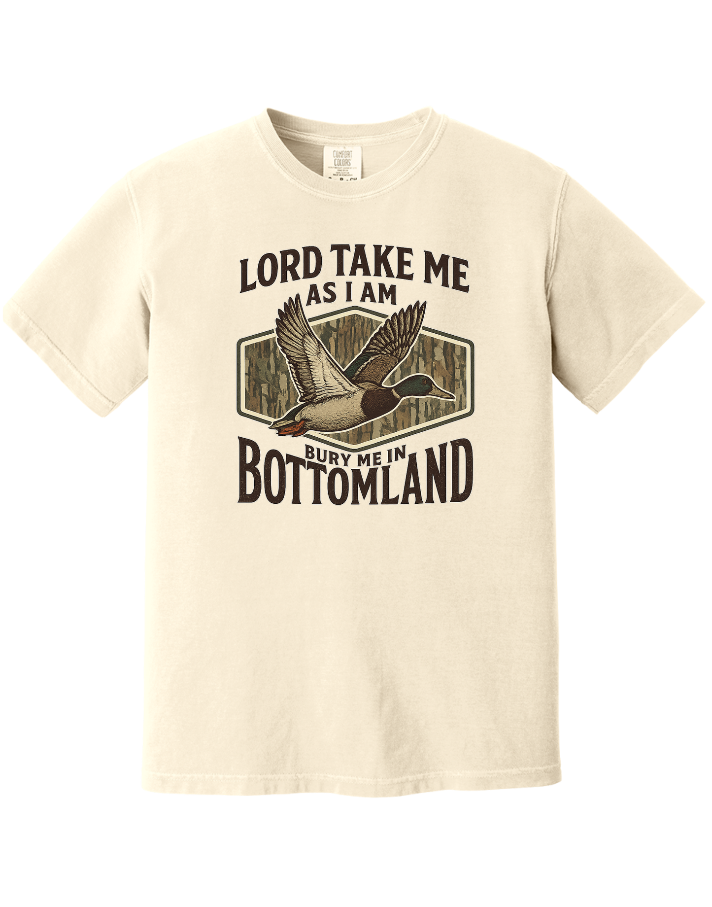 Lord Take Me As I Am Bury Me In Bottomland Camo Shirt- Comfort Colors T-Shirt Comfort Colors