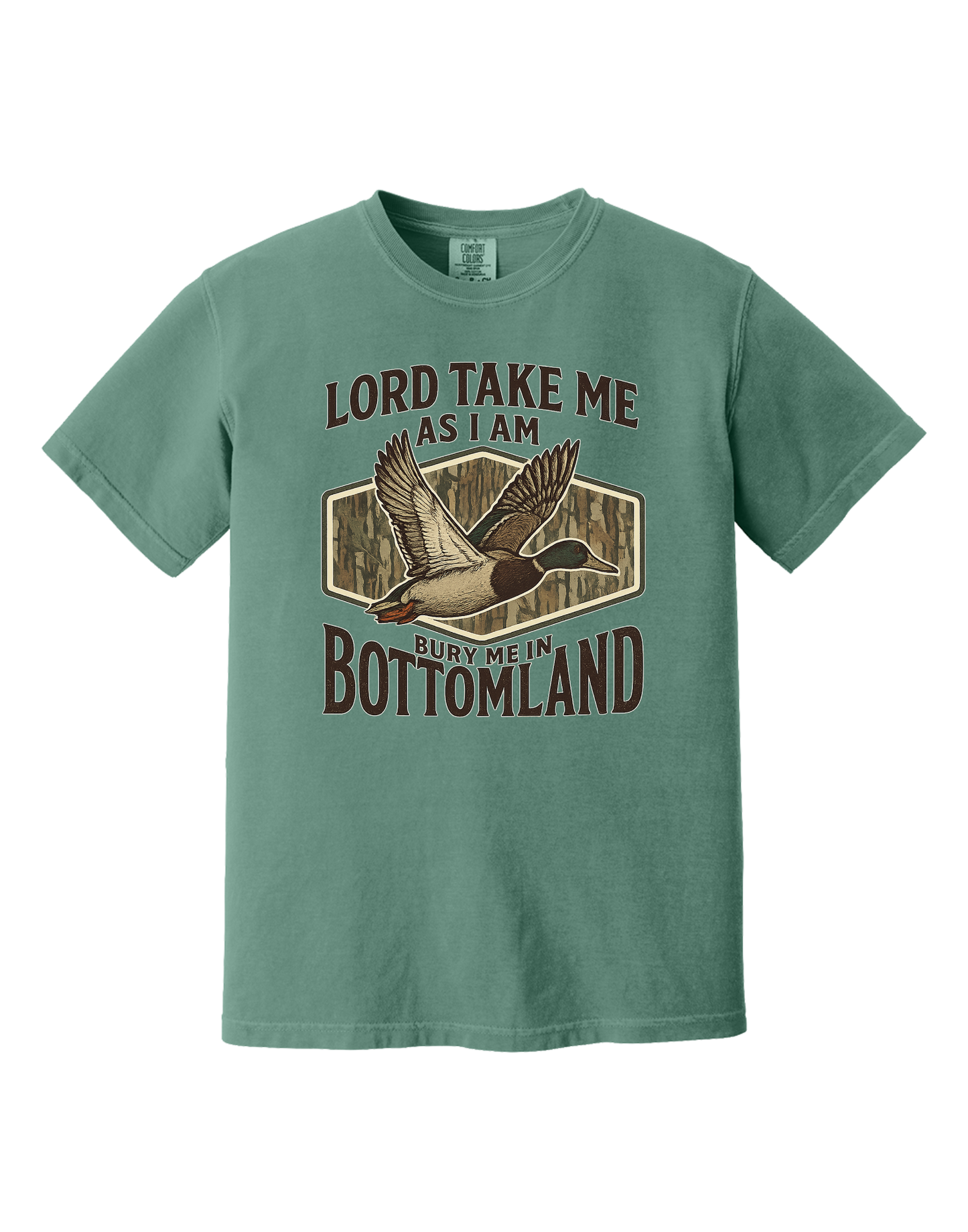 Lord Take Me As I Am Bury Me In Bottomland Camo Shirt- Comfort Colors T-Shirt Comfort Colors