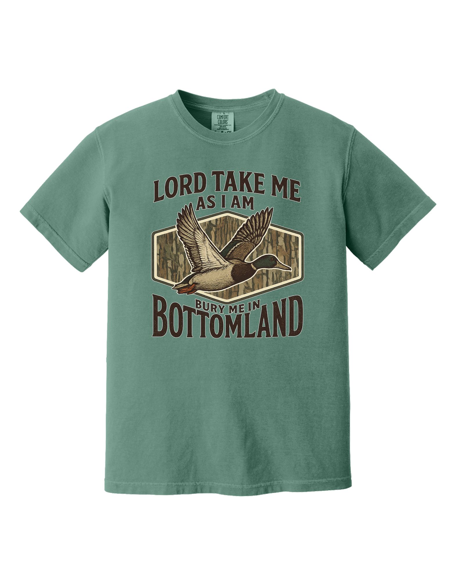 Lord Take Me As I Am Bury Me In Bottomland Camo Shirt- Comfort Colors T-Shirt Comfort Colors