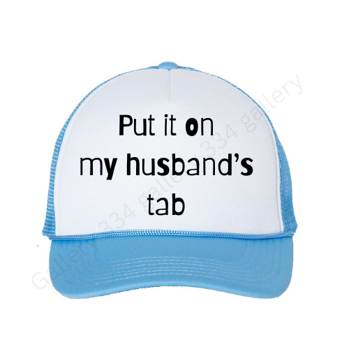 Put it on my husband's tab