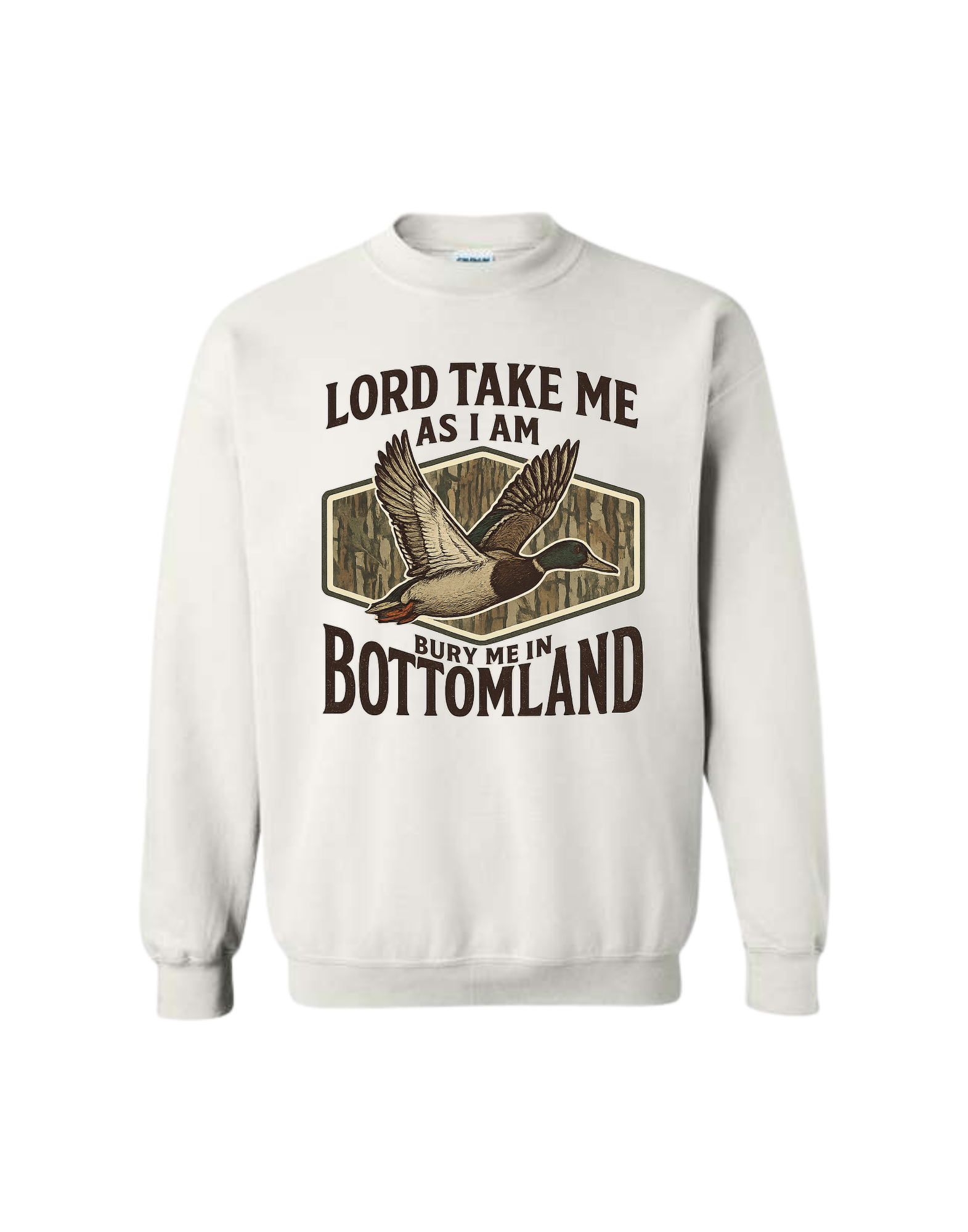 Bottomland Camo Sweatshirt - Lord Take Me As I Am Bury Me In Bottomland Gildan