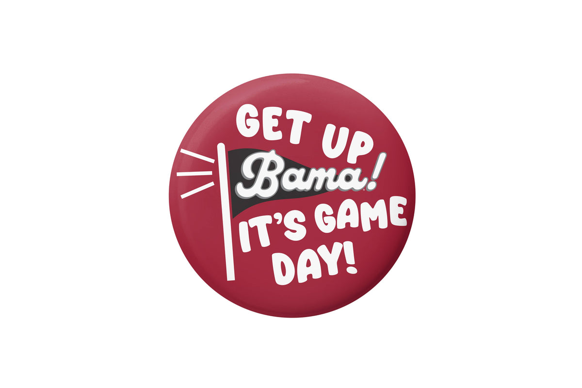 Alabama Get Up It's Gameday Button Cute As A Button