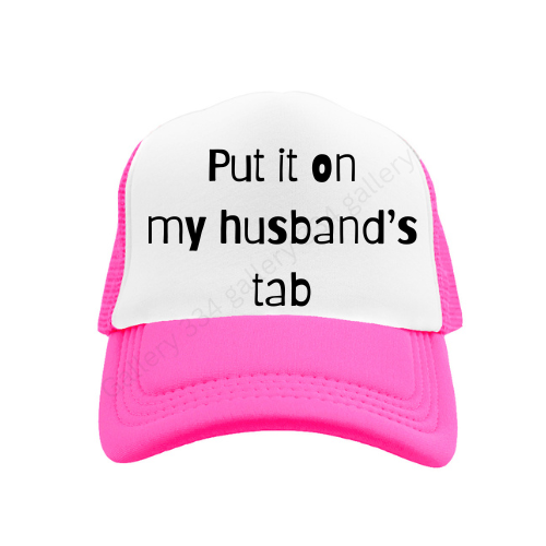 Put it on my husband's tab