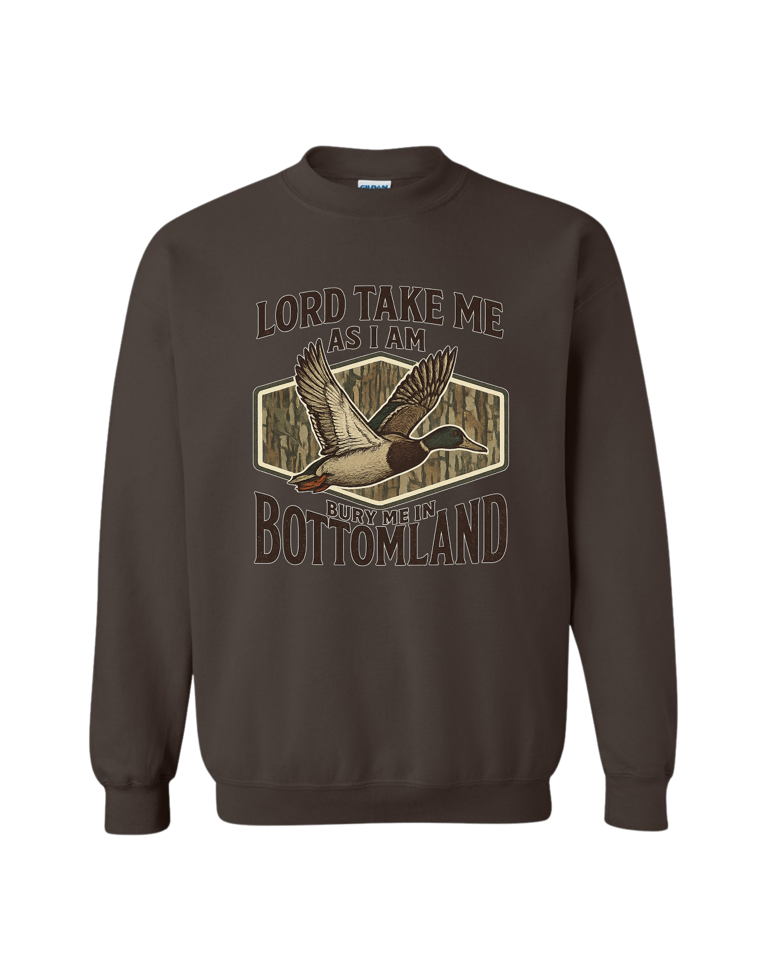 Bottomland Camo Sweatshirt - Lord Take Me As I Am Bury Me In Bottomland Gildan