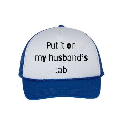 Put it on my husband's tab