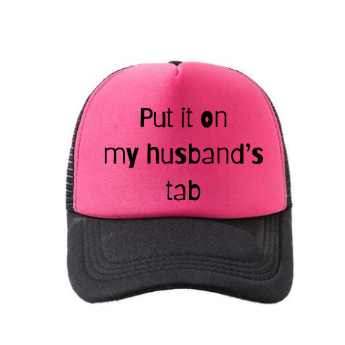 Put it on my husband's tab