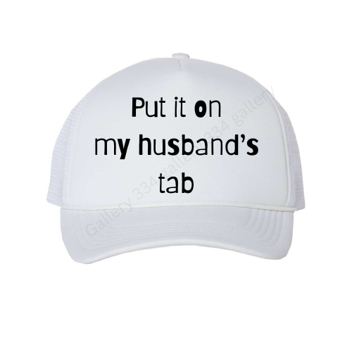 Put it on my husband's tab